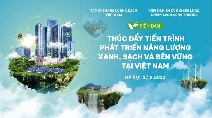 Diễn đàn 'Thúc đẩy tiến trình Phát triển Năng lượng xanh, sạch và bền vững tại Việt Nam'