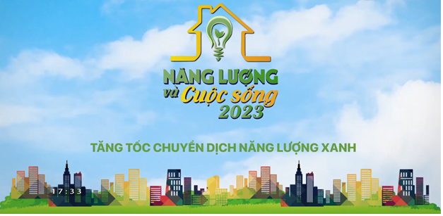 Tăng tốc chuyển dịch năng lượng xanh cùng chương trình Năng lượng và cuộc sống 2023